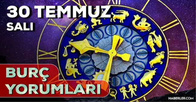 30 Temmuz 2024 Günlük Burç Yorumları! AŞK, EVLİLİK, KARİYER, SAĞLIK burç yorumları! 30 Temmuz burç yorumları nedir?