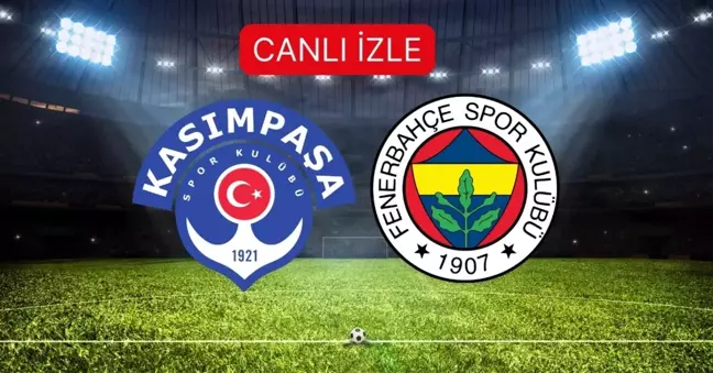 KASIMPAŞA- FENERBAHÇE MAÇI CANLI İZLE Kasımpaşa- Fenerbahçe maçı saat kaçta, hangi kanalda? Bein Sports CANLI izle!