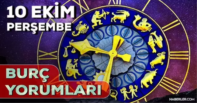 10 Ekim 2024 Günlük Burç Yorumları! Aslan, Koç, Yay, Boğa burcu yorumu! 10 Ekim AŞK, EVLİLİK, KARİYER, SAĞLIK burç yorumları