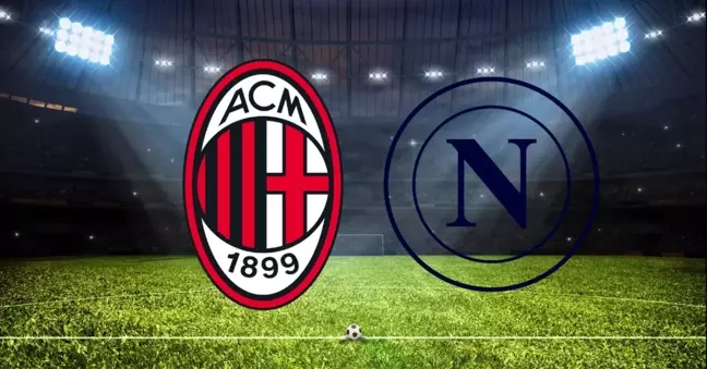 Milan - Napoli maçı ne zaman? Milan - Napoli maçı saat kaçta, hangi kanalda?