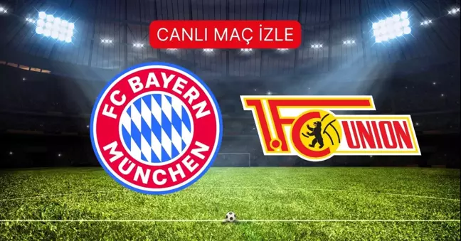 BAYERN MUNIH- UNION BERLIN MAÇI İZLE! Bayern Münih- Union Berlin maçı şifresiz, HD izleme linki var mı?