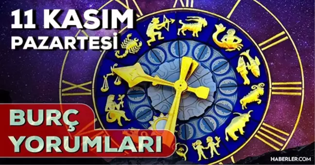 11 Kasım 2024 Günlük Burç Yorumları! Akrep, Oğlak, Balık, Yengeç burcu yorumu! 11 Kasım AŞK, EVLİLİK, KARİYER, SAĞLIK burç yorumları