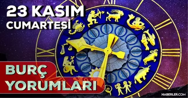 23 Kasım 2024 Günlük Burç Yorumları! Akrep, Koç, Yengeç, İkizler burcu yorumu! 23 Kasım AŞK, EVLİLİK, KARİYER, SAĞLIK burç yorumları