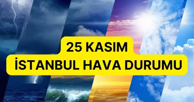 25 Kasım İstanbul hava durumu | İstanbul'da hava nasıl olacak, kar yağacak mı? İstanbul günlük ve 5 günlük hava durumu tahmini!