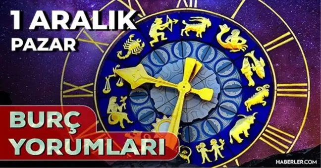 1 Aralık 2024 Günlük Burç Yorumları! Boğa, Oğlak, Aslan, Koç burcu yorumu! 1 Aralık AŞK, EVLİLİK, KARİYER, SAĞLIK burç yorumları