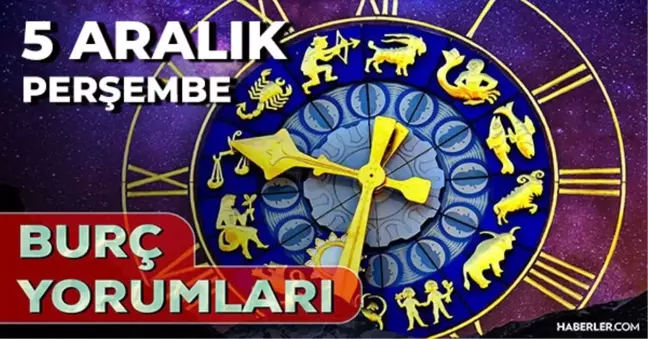 5 Aralık 2024 Günlük Burç Yorumları! Boğa, Kova, İkizler, Başak burcu yorumu! 5 Aralık AŞK, EVLİLİK, KARİYER, SAĞLIK burç yorumları