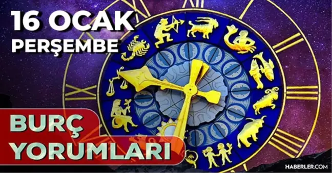 16 Ocak 2025 Günlük Burç Yorumları! İkizler, Akrep, Yengeç, Oğlak burcu yorumu! 16 Ocak AŞK, EVLİLİK, KARİYER, SAĞLIK burç yorumları