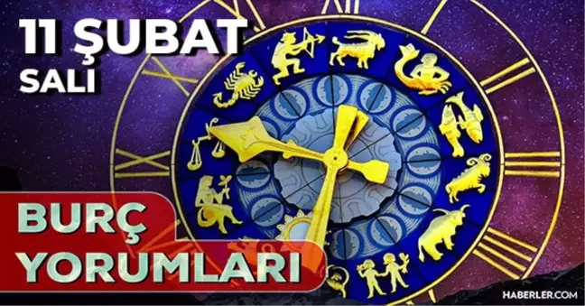 11 Şubat 2025 Günlük Burç Yorumları! Kova, Aslan, İkizler, Boğa burcu yorumu! 11 Şubat AŞK, EVLİLİK, KARİYER, SAĞLIK burç yorumları