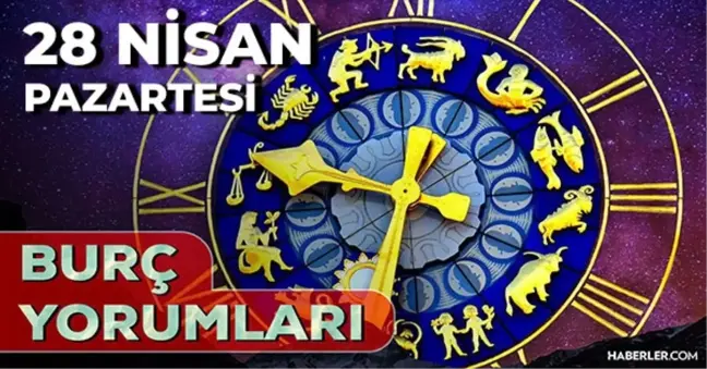 28 Nisan 2025 Günlük Burç Yorumları! Başak, Oğlak, Boğa, Kova burcu AŞK, EVLİLİK, KARİYER, SAĞLIK yorumu