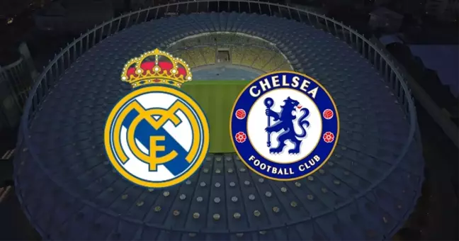 Real Madrid- Chelsea maçı ne zaman? Real Madrid- Chelsea maçı saat kaçta, hangi kanalda? Real Madrid- Chelsea maçı kaç kaç bitti?