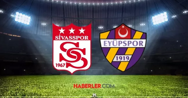 Sivasspor- Eyüpspor maçı canlı izle! Sivasspor- Eyüpspor maçı HD, şifresiz izleme linki