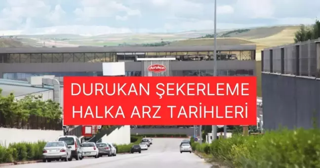 Durukan Şekerleme ne zaman işlem görecek? Durukan Şekerleme halka arz sonuçları!