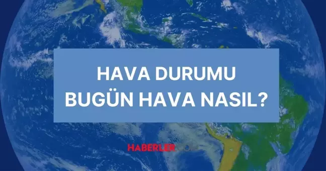 26 Eylül bugün hava nasıl olacak, yağış var mı? HAVA DURUMU! İstanbul, Ankara, Sakarya, İzmir, Bursa'da bugün hava nasıl olacak, kaç derece?