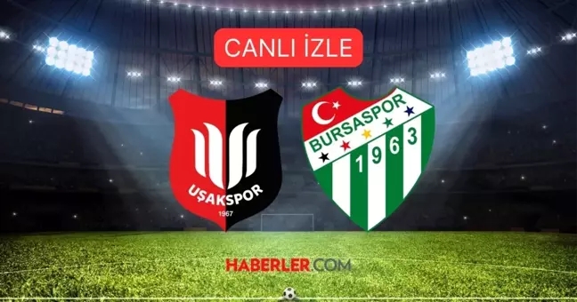 Uşakspor- Bursaspor maçı canlı izle! UŞAKSPOR- BURSASPOR HD, şifresiz, kesintisiz maç izleme linki