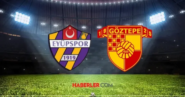 İKAS EYÜPSPOR- GÖZTEPE maçı ne zaman? İkas Eyüpspor- Göztepe maçı saat kaçta, şifresiz mi?