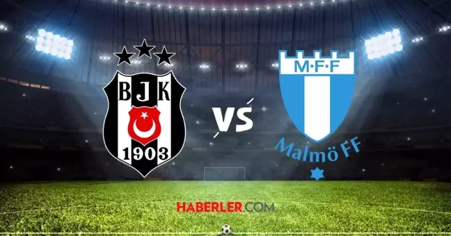 Beşiktaş- Malmö maçı ne zaman? Beşiktaş- Malmö maçı saat kaçta, hangi kanalda?