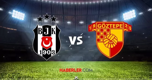 Beşiktaş-Göztepe maçı ne zaman? Beşiktaş Göztepe maçı saat kaçta, hangi kanalda?