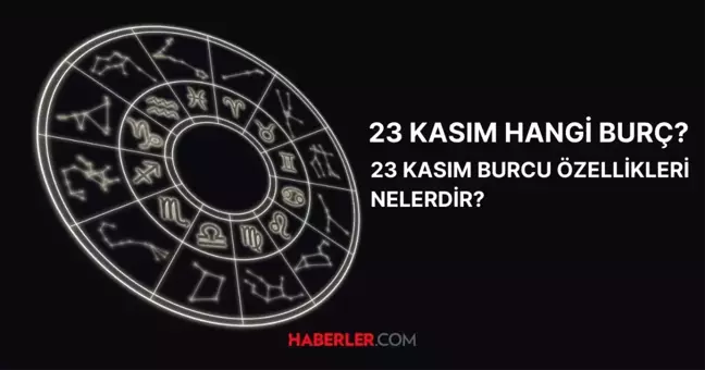 23 Kasım hangi burç? 23 Kasım Akrep mi Yay mı? 23 Kasım Yay burcu genel özellikleri nelerdir?