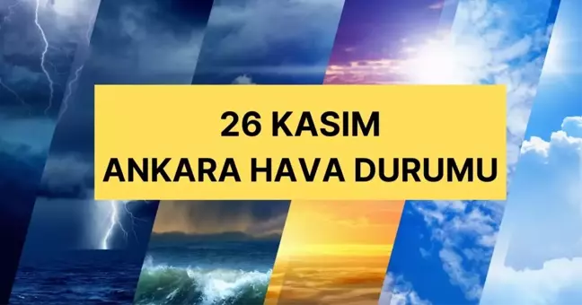 26 Kasım Ankara hava durumu | Ankara'da hava nasıl olacak, kar yağacak mı? Ankara günlük ve 5 günlük hava durumu tahmini!