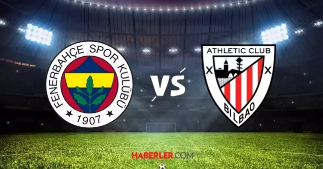 Fenerbahçe - Athletic Bilbao maçı ne zaman? Fenerbahçe - Athletic Bilbao maçı saat kaçta, hangi kanalda?