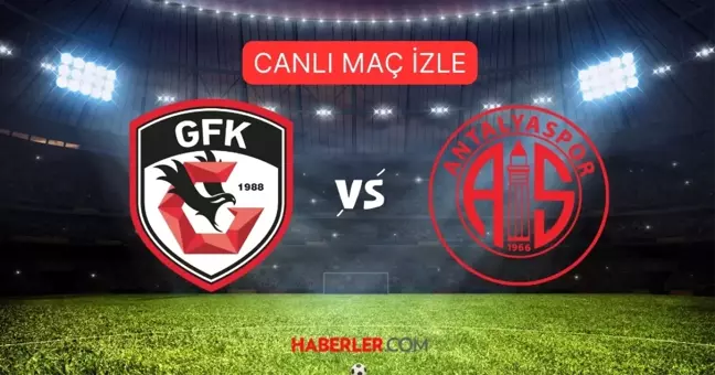 Gaziantep FK - Antalyaspor maçı CANLI, HD izleme linki! GAZİANTEP FK ANTALYASPOR maçı şifresiz izle