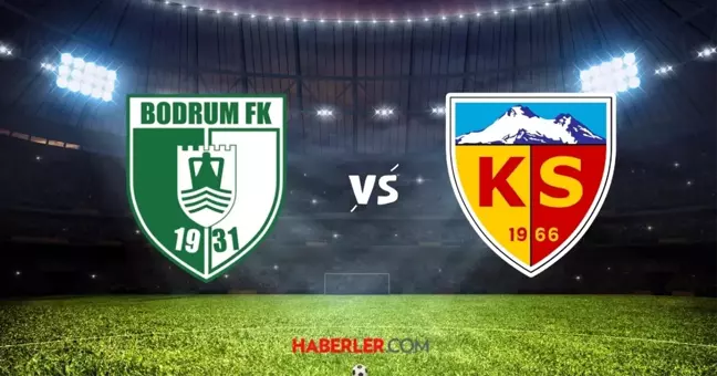 BODRUMSPOR-KAYSERİSPOR MAÇI CANLI İZLE! Bodrumspor - Kayserispor maçı HD, şifresiz izleme linki