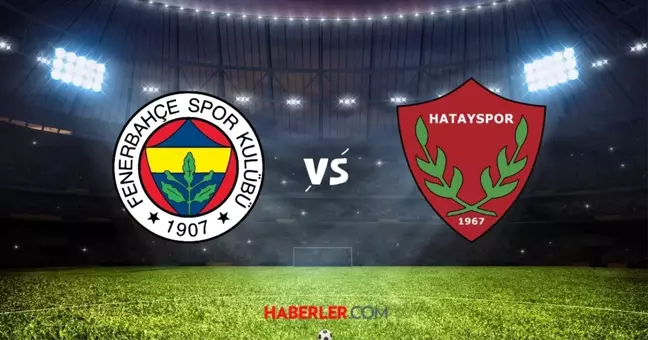 Fenerbahçe-Hatayaspor maçı ilk 11'ler!