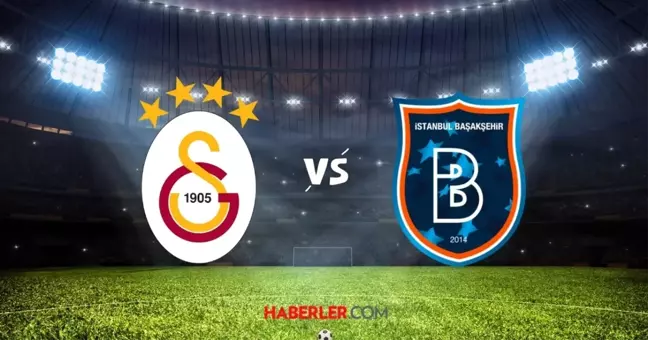 Galatasaray-Başakşehir maçı saat kaçta, hangi kanalda?