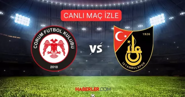 ÇORUM FK İSTANBULSPOR MAÇI CANLI İZLE! Çorum-İstanbulspor maçı HD, donmadan, şifresiz izleme linki (Trendyol 1. Lig)