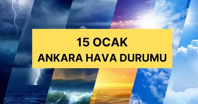 ANKARA HAVA DURUMU | 15 Ocak Çarşamba Ankara'da hava nasıl olacak? Ankara günlük ve 5 günlük hava durumu tahmini!