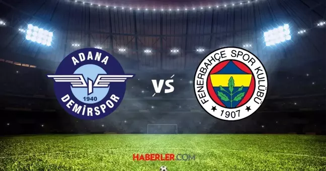 Adana Demirspor Fenerbahçe maçı CANLI, HD izle! Adana Demirspor Fenerbahçe maçı ŞİFRESİZ izleme link