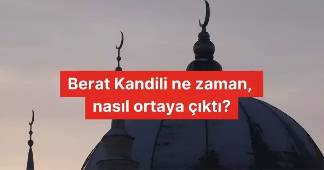 Berat Kandili ne zaman, nasıl ortaya çıktı?