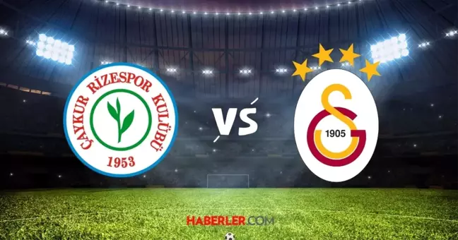 Çaykur Rizespor Galatasaray maçı ne zaman? Galatasaray muhtemel 11'ler!