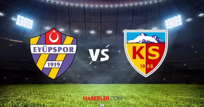 EYÜPSPOR KAYSERİSPOR MAÇI İZLE | Eyüpspor-Kayserispor maçı hangi kanalda, şifresiz mi? Canlı, HD, donmadan maç izleme linki