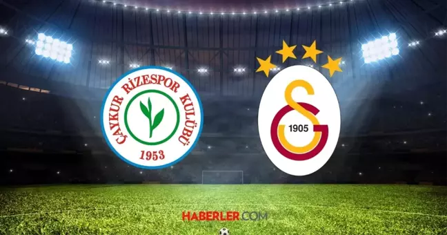 Çaykur Rizespor-Galatasaray maçı ne zaman, saat kaçta?