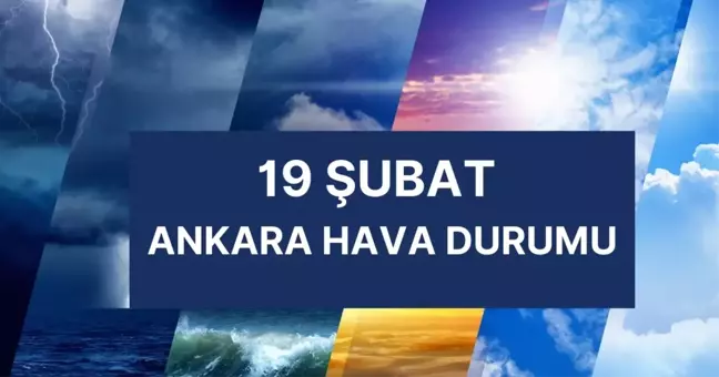 ANKARA HAVA DURUMU | 19 Şubat Çarşamba Ankara'da hava nasıl olacak? Ankara günlük ve 5 günlük hava durumu tahmini!