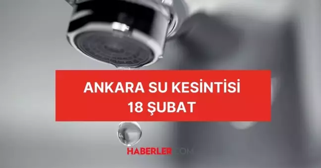 ASKİ Ankara Su kesintisi | 18 Şubat Ankara'da sular ne zaman gelecek?