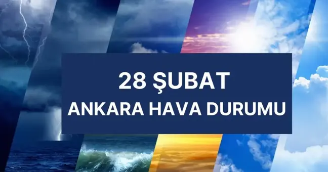 ANKARA HAVA DURUMU | 28 Şubat Ankara'da hava nasıl olacak? Ankara günlük ve 5 günlük hava durumu tahmini!