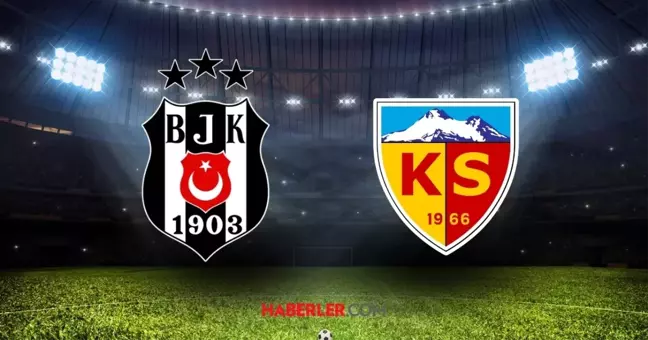 Beşiktaş-Kayserispor maçı ne zaman? Beşiktaş-Kayserispor maçı saat kaçta, hangi kanalda?