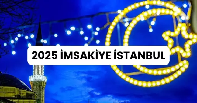 İmsakiye 2025 İstanbul: Diyanet İmsakiye iftar ve sahur saatleri! İftar ve sahur saatleri ne zaman?