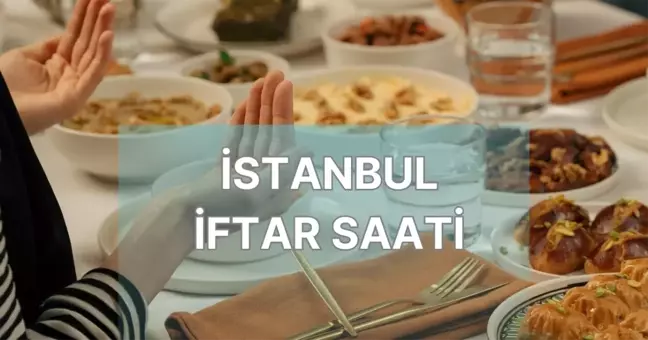 İSTANBUL İFTAR VAKTİ | İstanbul iftar vakti saat kaçta? 2 Mart akşam ezanı saat kaçta okunacak?