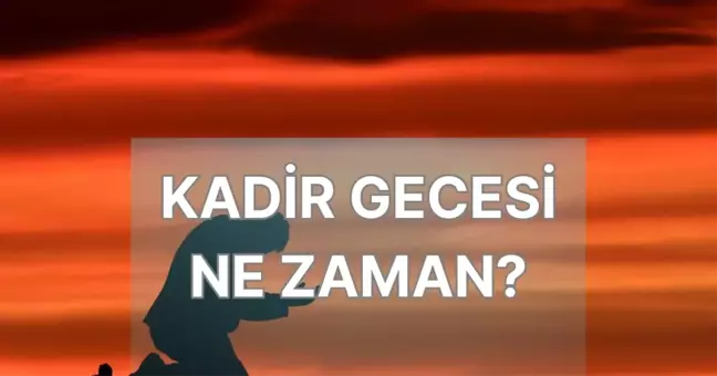 Kadir Gecesi ne zaman? 2025 Kadir Gecesi hangi güne denk geliyor?