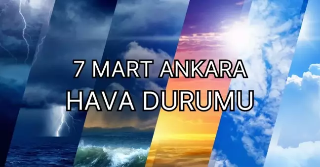 ANKARA HAVA DURUMU | 7 Mart Ankara'da hava nasıl olacak? Ankara günlük ve 5 günlük hava durumu tahmini!