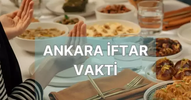 ANKARA İMSAKİYE 2025 SAHUR VAKTİ VE İFTAR SAATİ (DİYANET) 10 Mart Ankara'da iftar saat kaçta yapılacak?