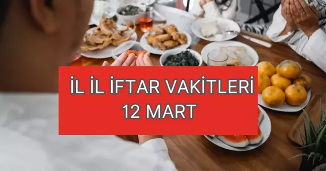 DİYANET İFTAR VAKİTLERİ | İl il iftar ve sahur vakitleri 12 Mart 2025: İstanbul, Ankara ve İzmir'de iftar ve sahur saat kaçta?