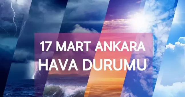 ANKARA HAVA DURUMU | 17 Mart Pazartesi Ankara'da hava nasıl olacak? Ankara günlük ve 5 günlük hava durumu tahmini!