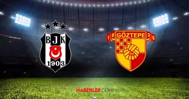 Beşiktaş-Göztepe maçı hangi kanalda, saat kaçta? ZTK Beşiktaş-Göztepe maçı muhtemel 11'ler!
