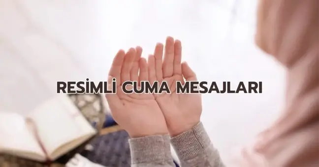 RESİMLİ CUMA MESAJLARI | En anlamlı, ayetli, dualı, resimli cuma mesajları!