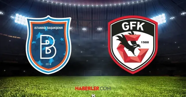 Başakşehir-Gaziantep FK maçı CANLI nasıl izlenir?