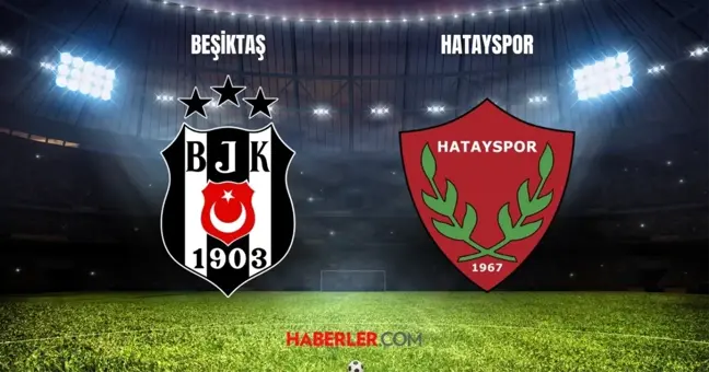 Beşiktaş Hatayspor maçı saat kaçta, hangi kanalda? Hatayspor küme düşebilir!